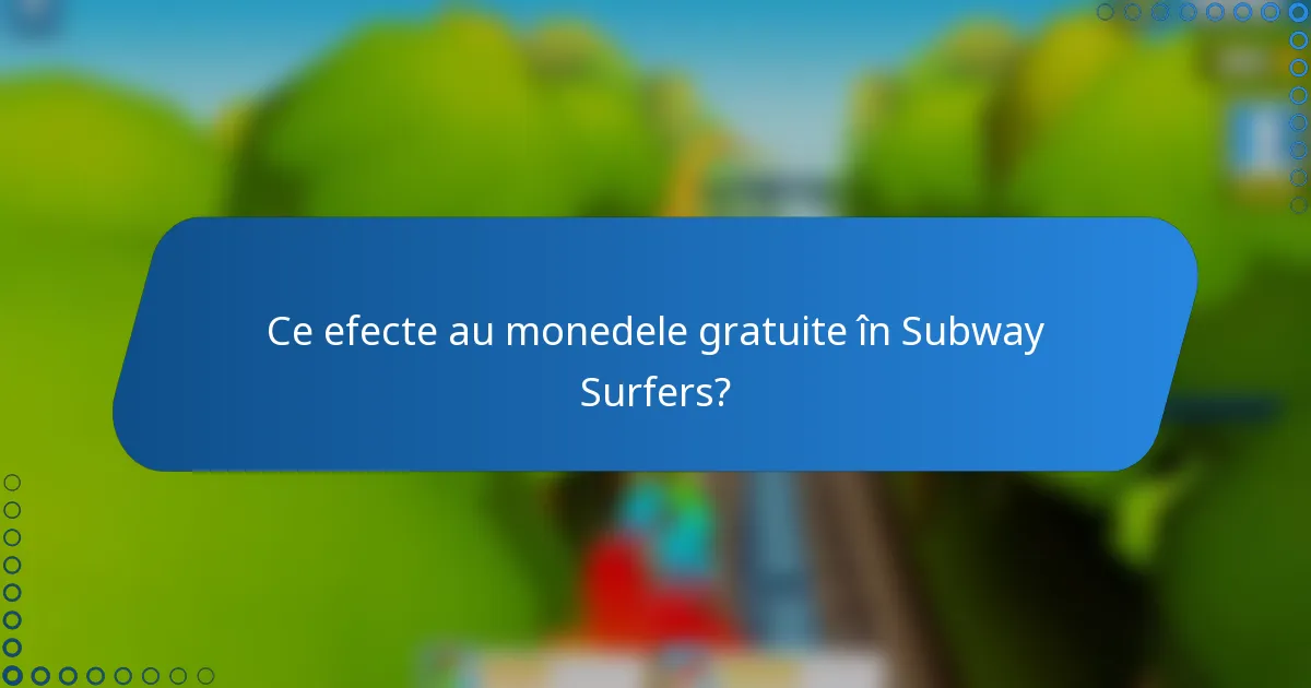 Ce efecte au monedele gratuite în Subway Surfers?
