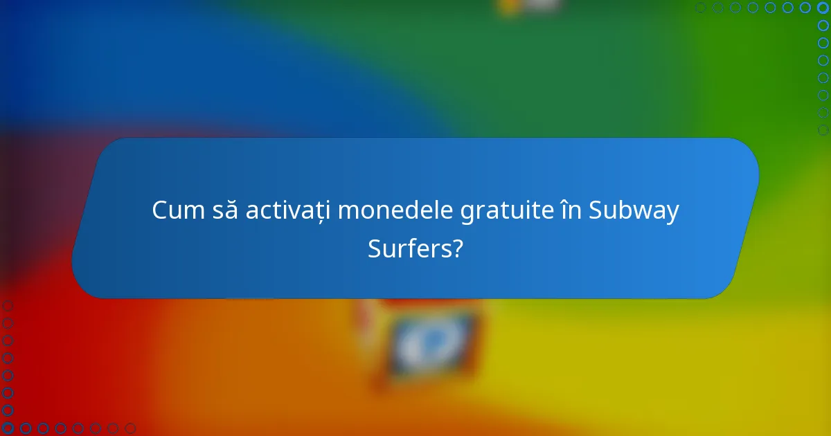 Cum să activați monedele gratuite în Subway Surfers?
