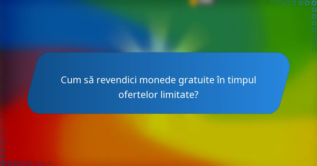 Cum să revendici monede gratuite în timpul ofertelor limitate?